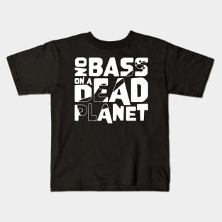 No Bass On A Dead Planet for Bass Player Kids T-Shirt